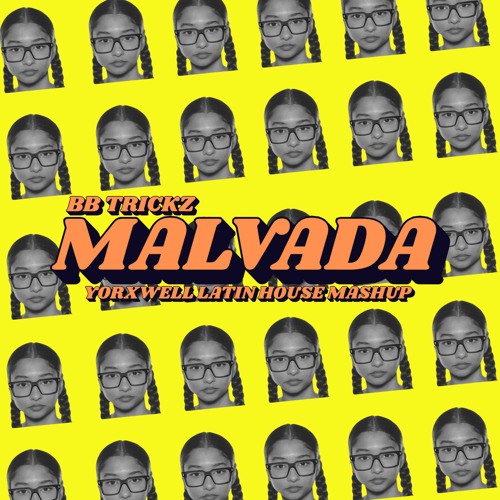 MALVADA (YORXWELL LATIN HOUSE MASHUP)