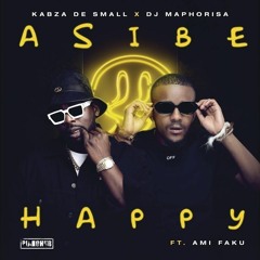 Kabza De Small X DJ Maphorisa  Feat Ami Faku - Asibe Happy (DJ Bullet's Soulful Remix)