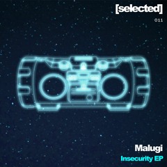 PREMIERE: Malugi - Insecurity [selected]