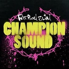 Fatboy Slim - Champion Sound (DJ ROSSCAM remix)