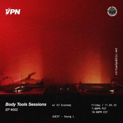 Body Tools Sessions: 002 w/ Guest: Seung L - Live on VPN Radio (11/03/23)