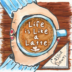 Life is Like a Latte