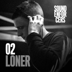 Sound Enforcers Podcast 02 - Loner
