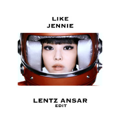 Like Jennie (Lentz Ansar remix) *FILTERED* BUY = DL