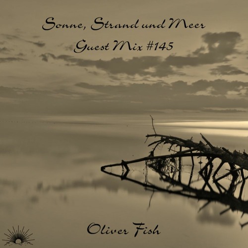 Sonne, Strand und Meer Guest Mix #145 by Oliver Fish
