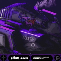 Crankdat & Bandlez - Ground Shake (AM I DEAD REMIX)