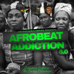 AFROBEAT ADDICTION 6 | THE SUMMER PARTY | HOSTED BY UNTOUCHABLE EMPIRE