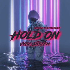 Hold On (Vybz Siistem) Chord Overstreet[Chill].mp3