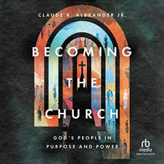 [GET] KINDLE 📬 Becoming the Church: God's People in Purpose and Power by  Claude R.