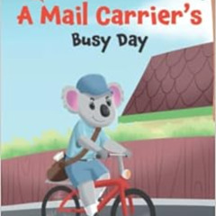 ACCESS PDF 💗 A Mail Carrier's Busy Day: Community Helpers - You Can Be Anything You