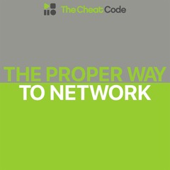 The Proper Way To Network | [Episode 26]