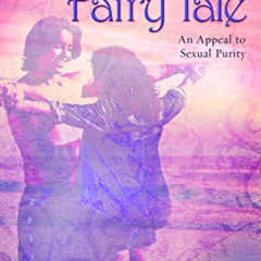 Access EPUB 💛 Beyond the Fairy Tale: An Appeal for Sexual Purity by  Missy Kifetew P