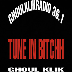 GHOULKLIKRADIO 36.1 HOSTED BY DJ ASS CANCER
