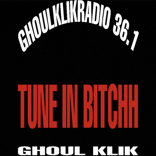 GHOULKLIKRADIO 36.1 HOSTED BY DJ ASS CANCER