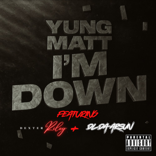 I'm Down (Feat. Dexter Riley & DL da Arsun)