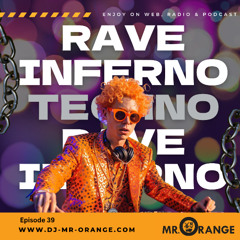 MR. ORANGE - RAVE INFERNO - Ep. 39