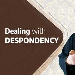 How do I deal with the Spiritual passion of Despondency?