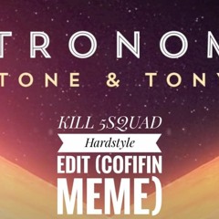 VICETONE & TONY IGGY Astronomia (KILL 5SQUAD Hardstyle Edit) Coffin Meme
