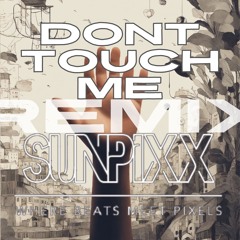 SUNPiXX - Dont Touch Me (Tomorrowland Edit)(Remix)