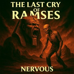 Nervous - The Last Cry of Ramses (Original Mix)