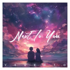 Vexento - Next To You (edit)