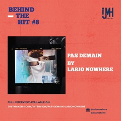 BEHIND THE HIT #8: Pas Demain By Lario Nowhere feat NALI