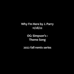 Why I'm Here/ Simpsons theme_JParry