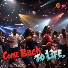 Come Back to Life