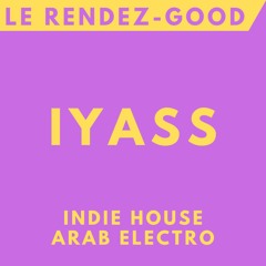 LE RENDEZ-GOOD #3 - IYASS