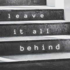 Leave It All Behind