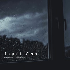i can't sleep