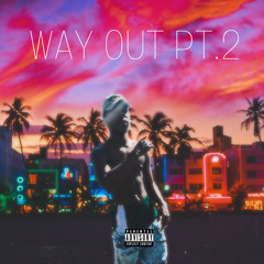Way Out Pt. 2