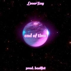 end of time (prod. basiljet)
