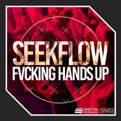 SeekFlow - Fvcking Hands Up