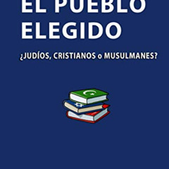 [Free] EBOOK 📂 Quién es El Pueblo Elegido: ¿judíos, cristianos o musulmanes? (Spanis