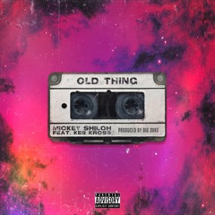 Old Thing (feat. Kes Kross) [prod. Big Duke]