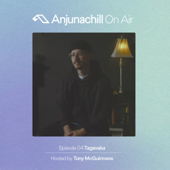 Anjunachill On Air 04: Tagavaka