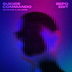 Echopark & No More - Suicide Commando (bepo edit)
