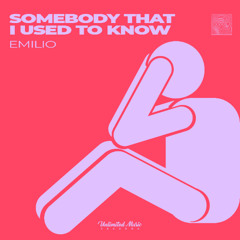 Emilio - Somebody That I Used To Know