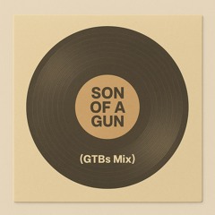 Son of a gun - GTB's Mix
