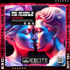 Rik Shaw & Kie Hughes - Desire *** OUT NOW   ***