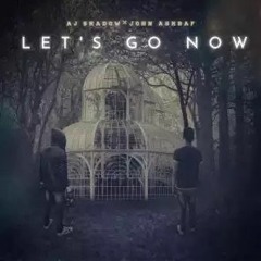 AJ SHADOW, JOHN ASHRAF - LET'S GO NOW | Remix