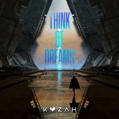 Kozah - Think Of Dreams