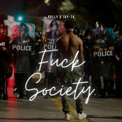 Fuck Society - Rolly X JTK (prod. FatCat)