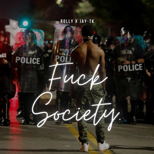 Fuck Society - Rolly X JTK (prod. FatCat)