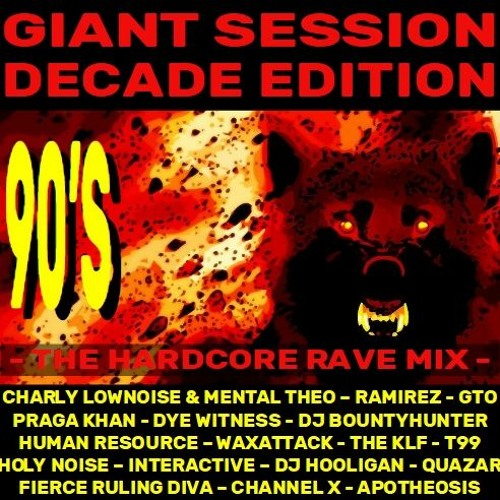 Stream Giant Session - Decade Edition 90s - The Hardcore Rave Mix ...