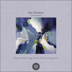 Edu Schwartz : Good Morning from Florianópolis