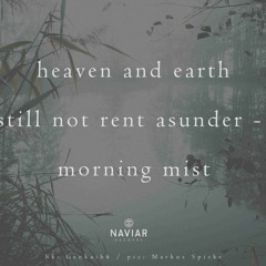 haiku #556: heaven and earth / still not rent asunder / - morning mist