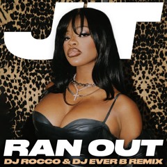 JT - Ran Out (DJ ROCCO & DJ EVER B Remix)  *CLICK BUY FOR FULL VERSION*
