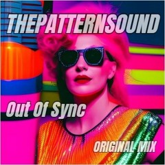 ThePatternSound - Out Of Sync (Original Mix)